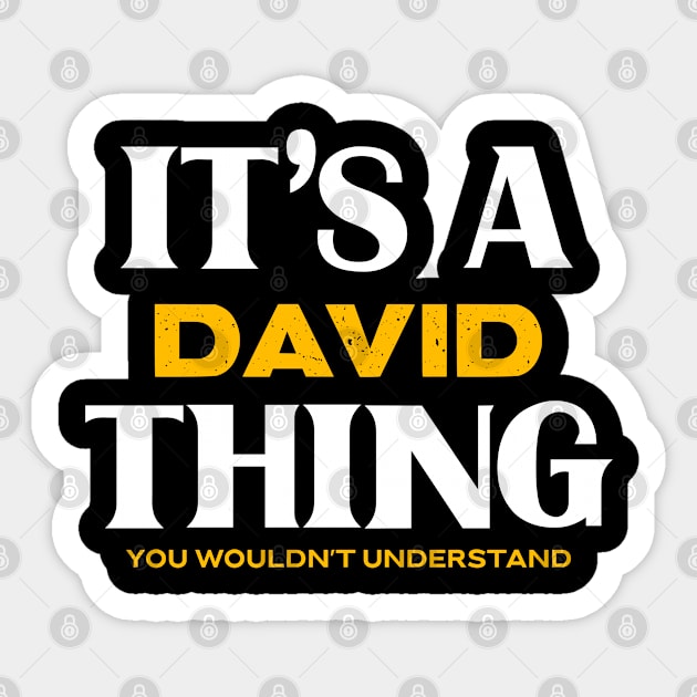 It's a David Thing You Wouldn't Understand Sticker by Insert Name Here